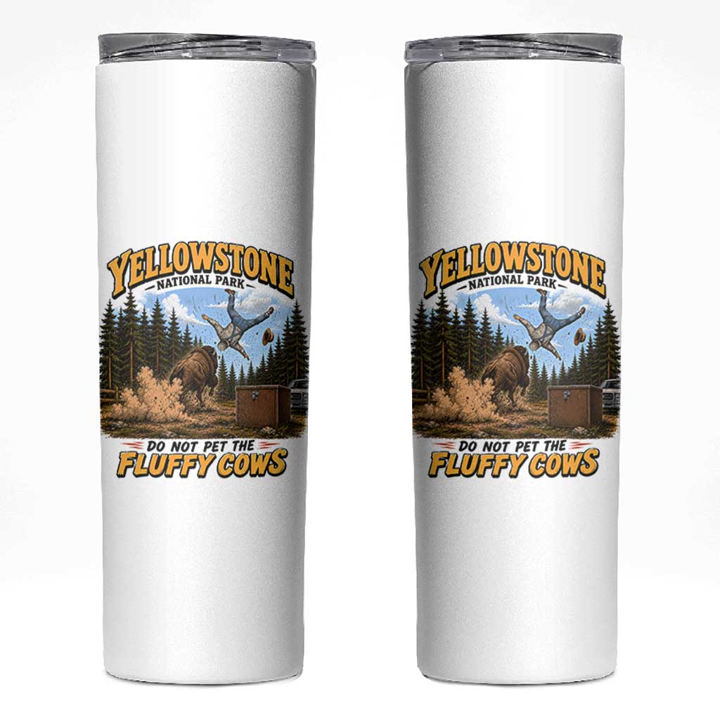 Yellowstone National Park Do Not Pet The Fluffy Cows Bison Skinny Tumbler