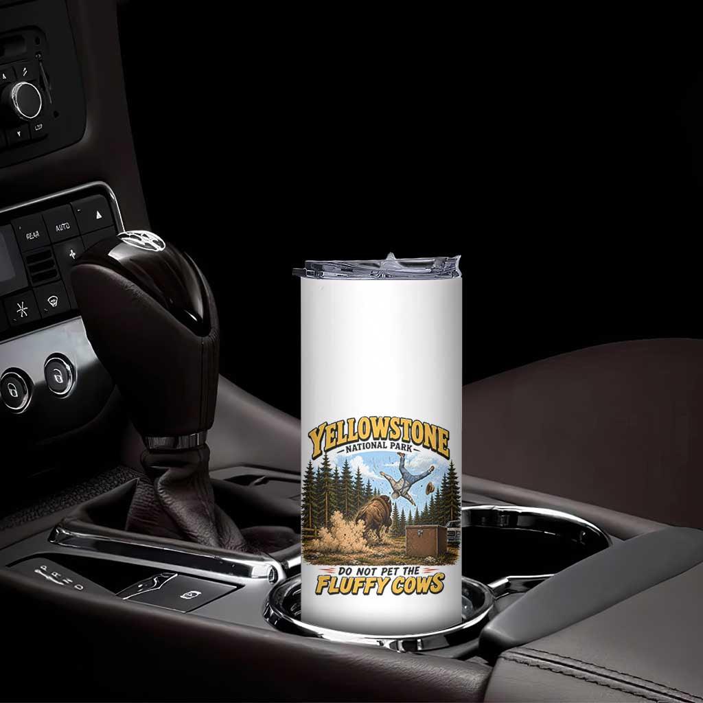 Yellowstone National Park Do Not Pet The Fluffy Cows Bison Skinny Tumbler