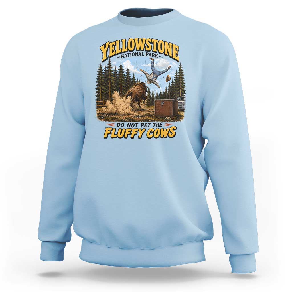 Yellowstone National Park Do Not Pet The Fluffy Cows Bison Sweatshirt