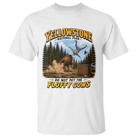 Yellowstone National Park Do Not Pet The Fluffy Cows Bison T Shirt