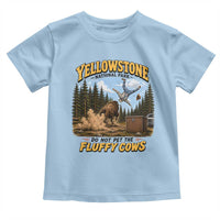 Yellowstone National Park Do Not Pet The Fluffy Cows Bison Toddler T Shirt