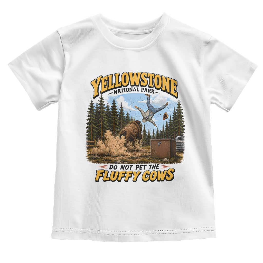 Yellowstone National Park Do Not Pet The Fluffy Cows Bison Toddler T Shirt
