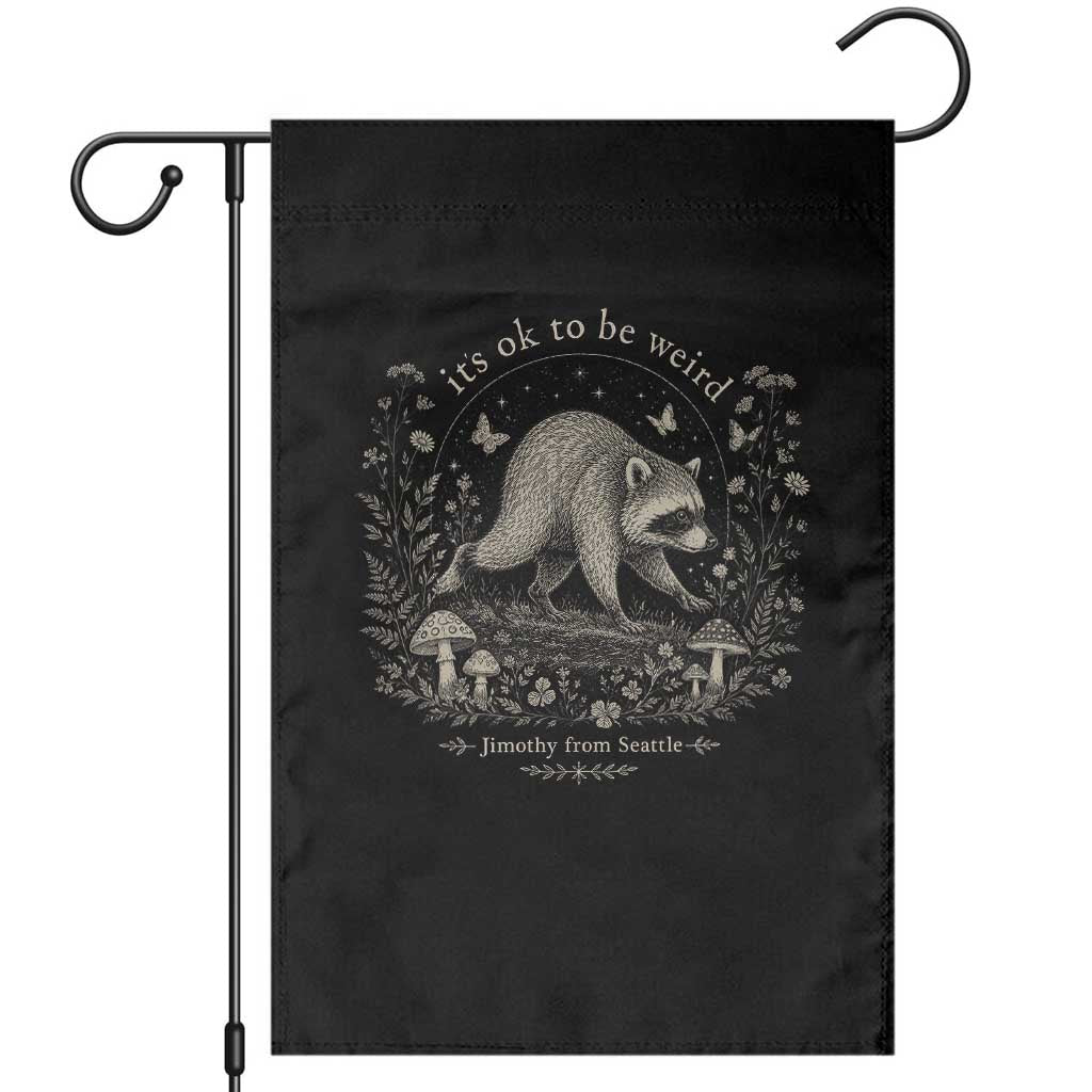 Its Ok To Be Weird Jimothy Seattle Raccoon Vintage Cottagecore Garden Flag