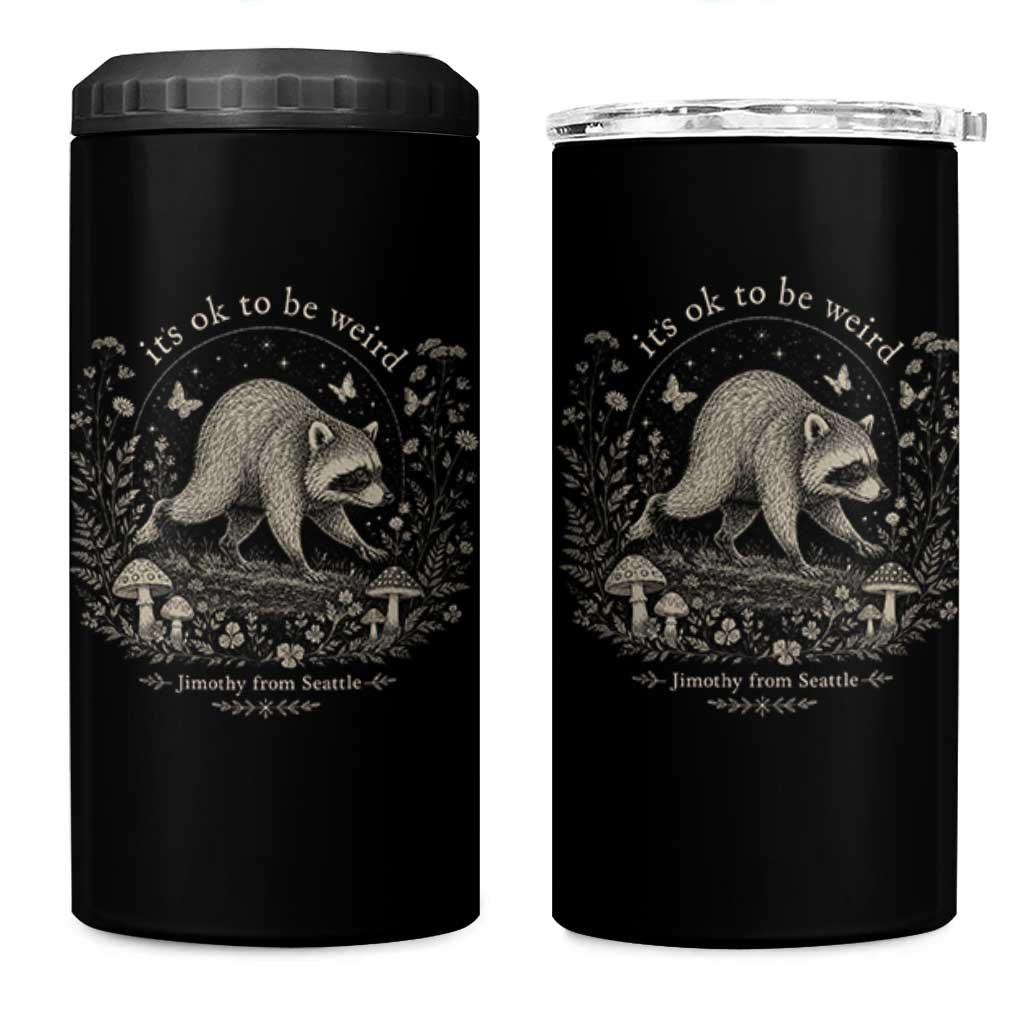 Its Ok To Be Weird Jimothy Seattle Raccoon Vintage Cottagecore 4 in 1 Can Cooler Tumbler