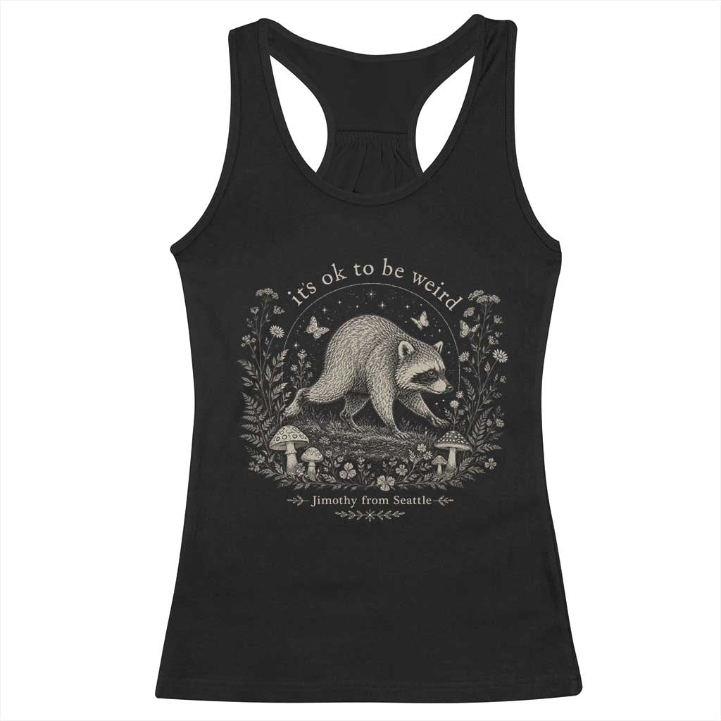 Its Ok To Be Weird Jimothy Seattle Raccoon Vintage Cottagecore Racerback Tank Top