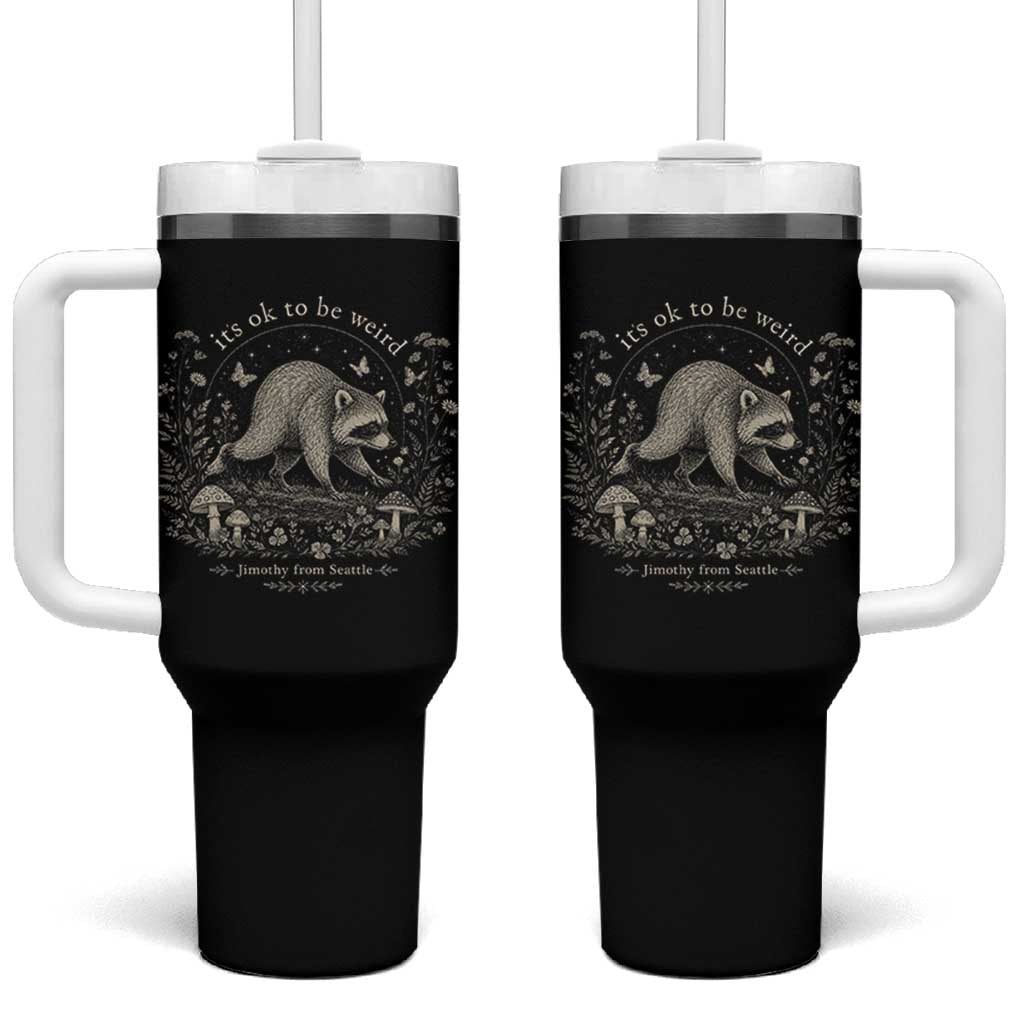 Its Ok To Be Weird Jimothy Seattle Raccoon Vintage Cottagecore Tumbler With Handle