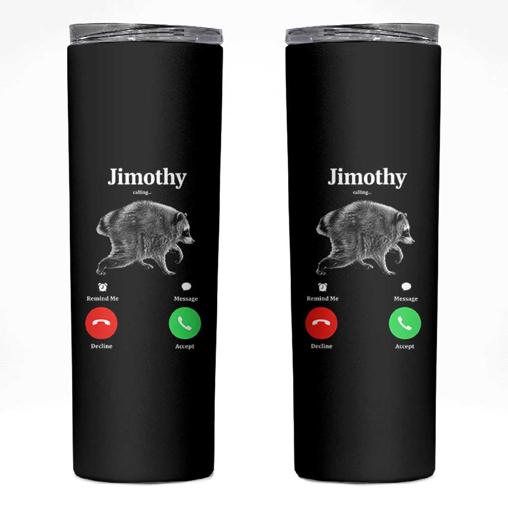 Jimothy Calling Phone Call Seattle Raccoon Skinny Tumbler