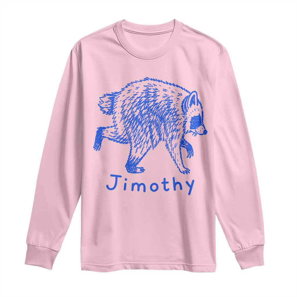 Jimothy Viral Raccoon Long Sleeve Shirt Funny Trash Panda Wildlife