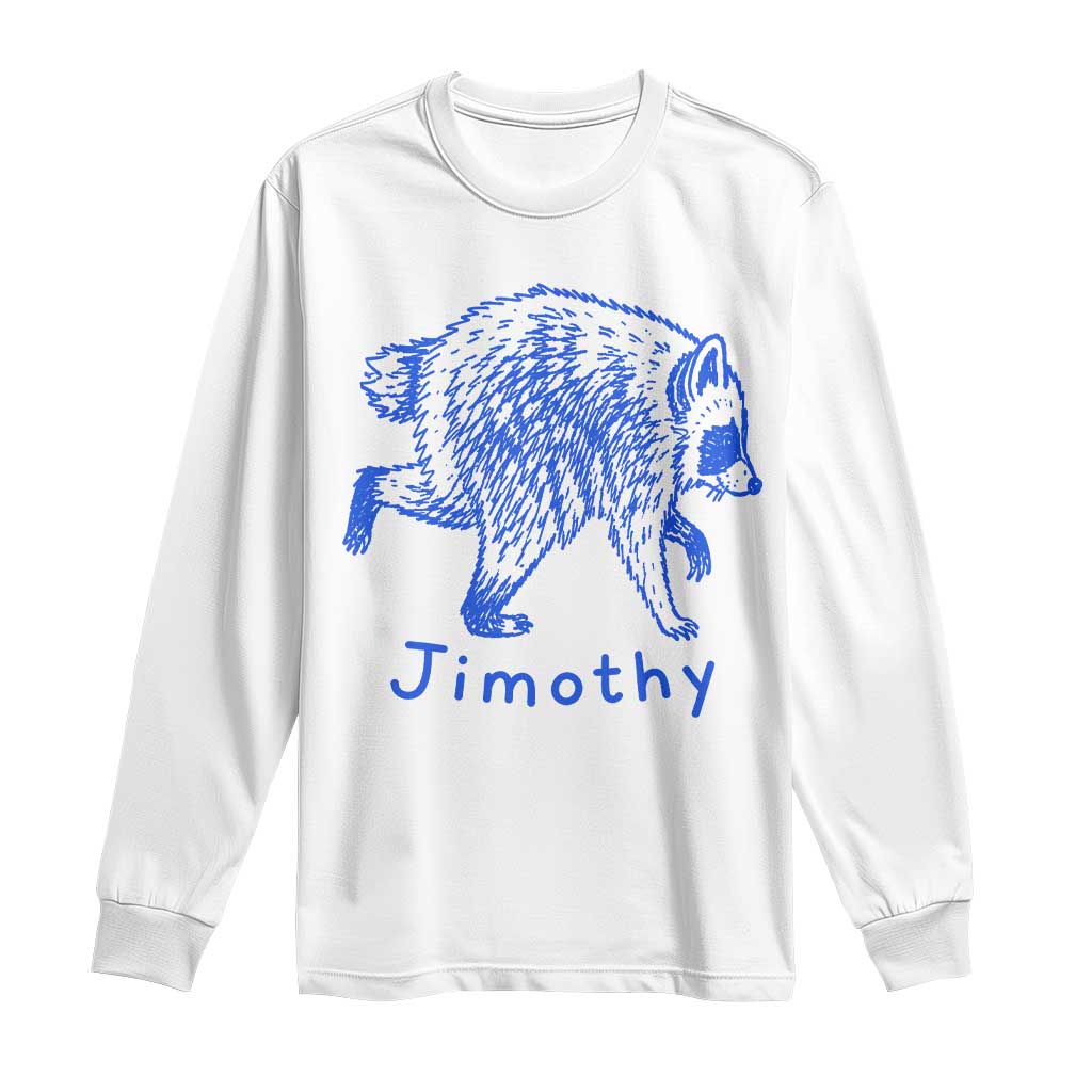 Jimothy Viral Raccoon Long Sleeve Shirt Funny Trash Panda Wildlife