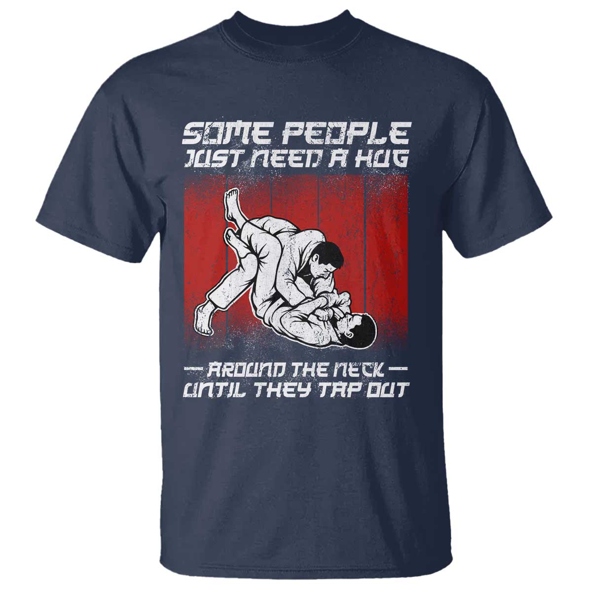 Brazilian Jiu Jitsu T Shirt Some People Just Need A Hug Vintage BJJ - Wonder Print Shop