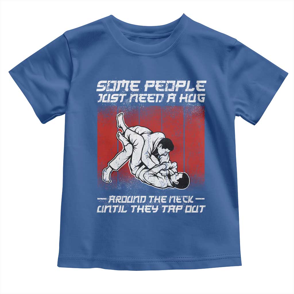 Brazilian Jiu Jitsu Toddler T Shirt Some People Just Need A Hug Vintage BJJ - Wonder Print Shop