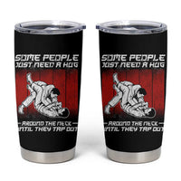Brazilian Jiu Jitsu Tumbler Cup Some People Just Need A Hug Vintage BJJ - Wonder Print Shop