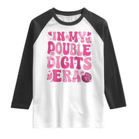 10 Years Old Birthday Girl Raglan Shirt In My Double Digits Era - Wonder Print Shop