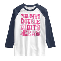 10 Years Old Birthday Girl Raglan Shirt In My Double Digits Era - Wonder Print Shop