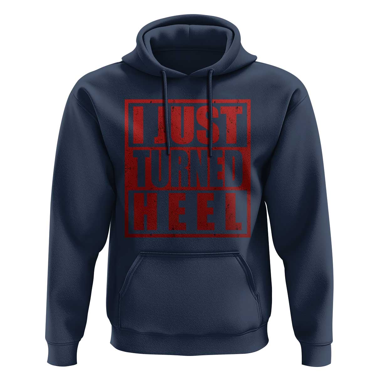 I Just Turned Heel Hoodie Pro Wrestling Retro Distressed - Wonder Print Shop