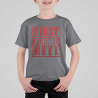 I Just Turned Heel T Shirt For Kid Pro Wrestling Retro Distressed - Wonder Print Shop