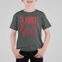 I Just Turned Heel T Shirt For Kid Pro Wrestling Retro Distressed - Wonder Print Shop