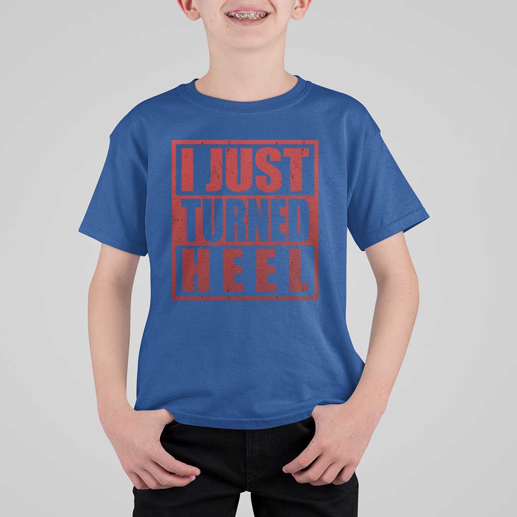 I Just Turned Heel T Shirt For Kid Pro Wrestling Retro Distressed - Wonder Print Shop