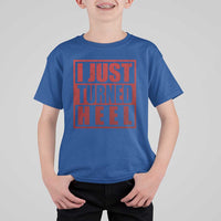I Just Turned Heel T Shirt For Kid Pro Wrestling Retro Distressed - Wonder Print Shop