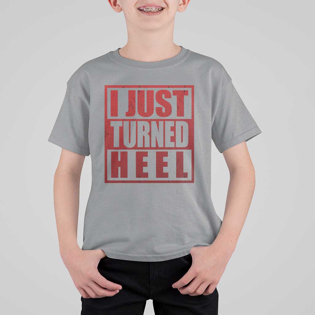 I Just Turned Heel T Shirt For Kid Pro Wrestling Retro Distressed - Wonder Print Shop