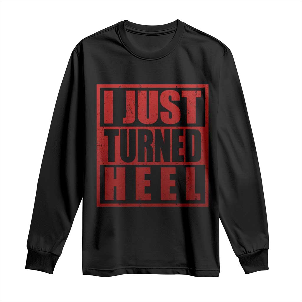 I Just Turned Heel Long Sleeve Shirt Pro Wrestling Retro Distressed - Wonder Print Shop