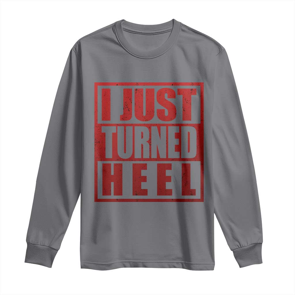 I Just Turned Heel Long Sleeve Shirt Pro Wrestling Retro Distressed - Wonder Print Shop