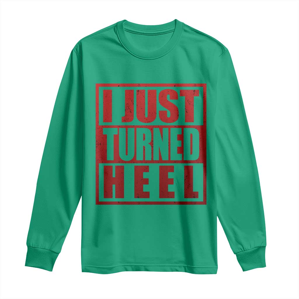 I Just Turned Heel Long Sleeve Shirt Pro Wrestling Retro Distressed - Wonder Print Shop