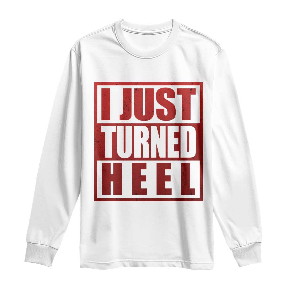 I Just Turned Heel Long Sleeve Shirt Pro Wrestling Retro Distressed - Wonder Print Shop