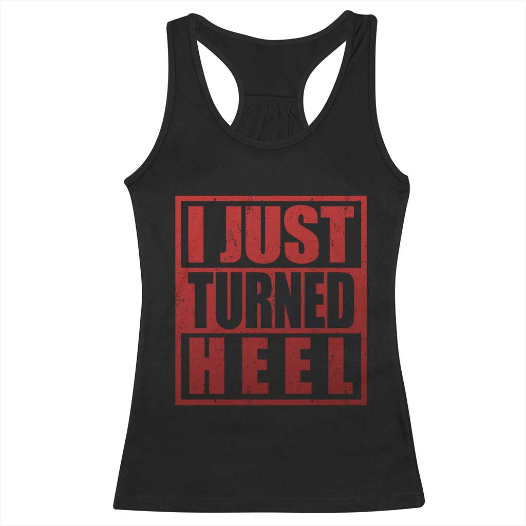 I Just Turned Heel Racerback Tank Top Pro Wrestling Retro Distressed - Wonder Print Shop