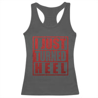 I Just Turned Heel Racerback Tank Top Pro Wrestling Retro Distressed - Wonder Print Shop