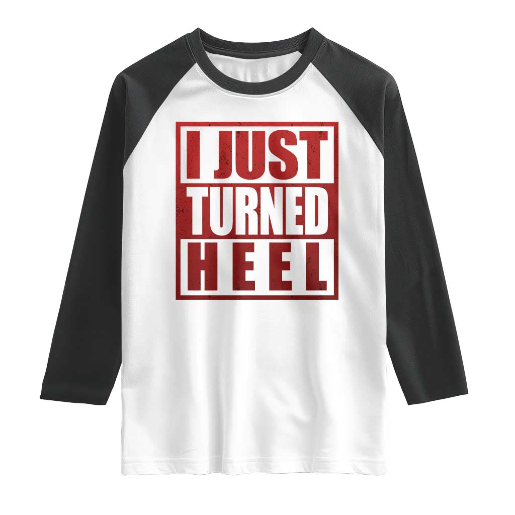 I Just Turned Heel Raglan Shirt Pro Wrestling Retro Distressed - Wonder Print Shop