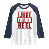 I Just Turned Heel Raglan Shirt Pro Wrestling Retro Distressed - Wonder Print Shop