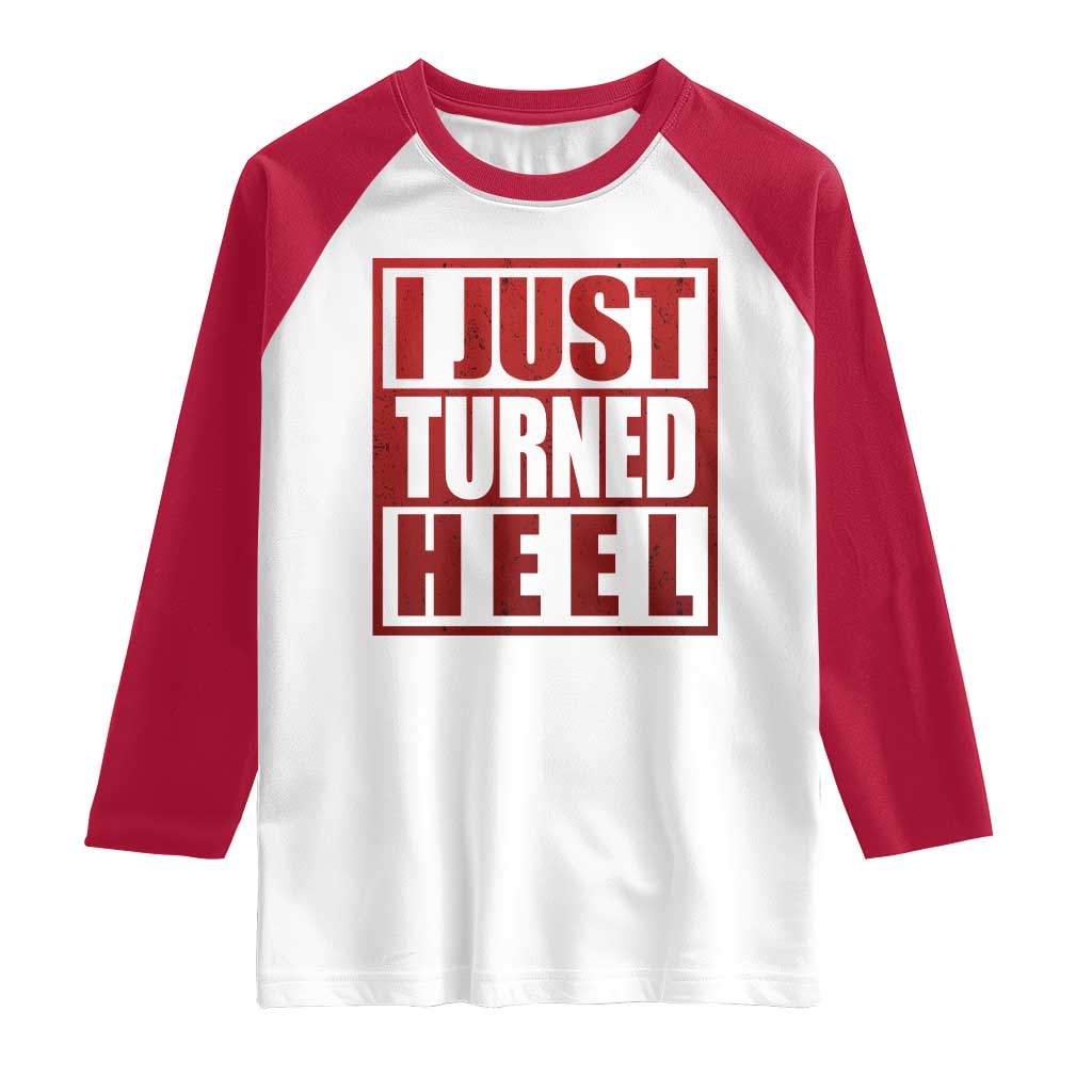 I Just Turned Heel Raglan Shirt Pro Wrestling Retro Distressed - Wonder Print Shop
