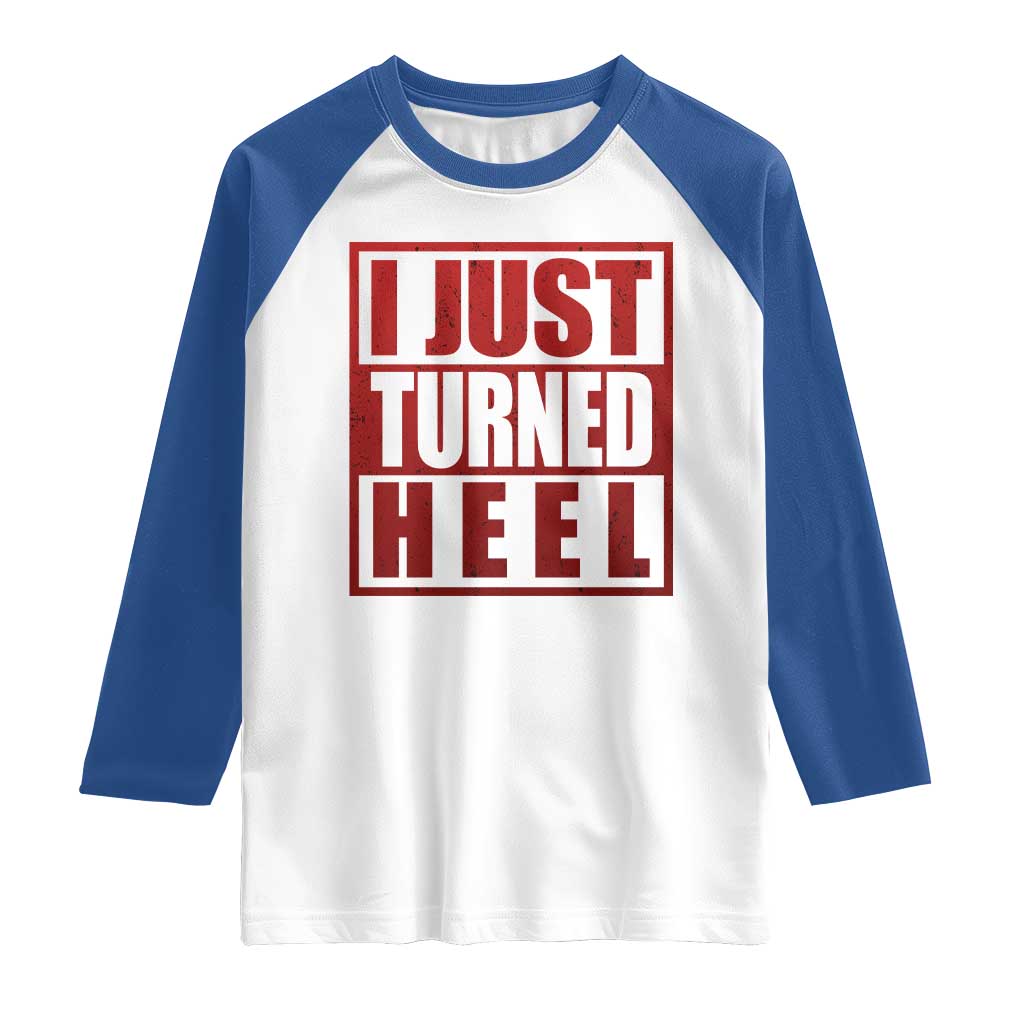 I Just Turned Heel Raglan Shirt Pro Wrestling Retro Distressed - Wonder Print Shop