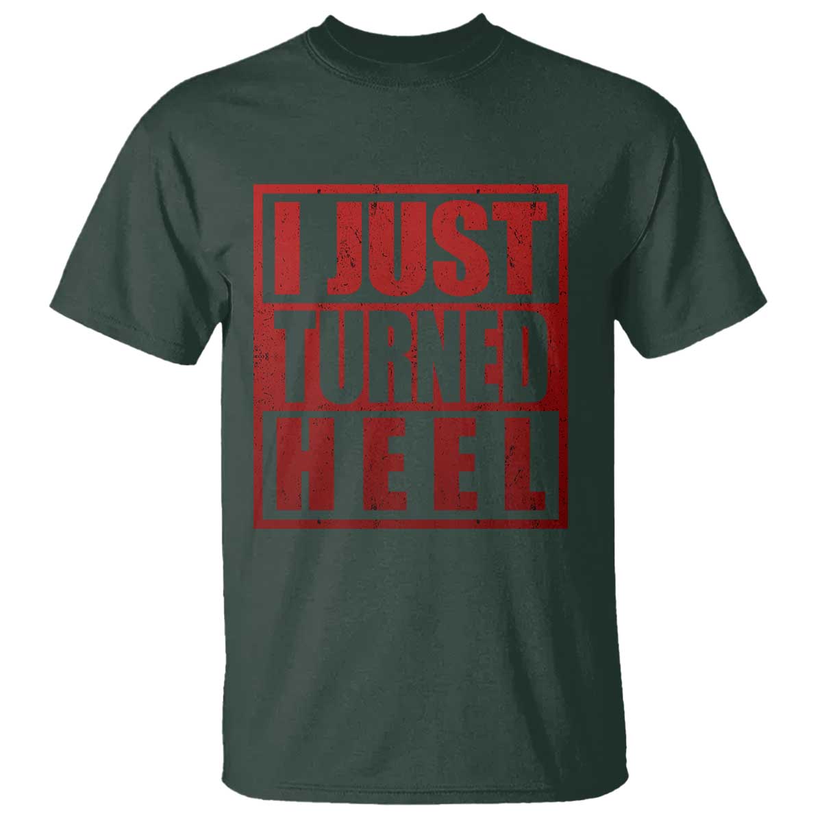 I Just Turned Heel T Shirt Pro Wrestling Retro Distressed - Wonder Print Shop