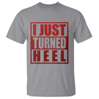 I Just Turned Heel T Shirt Pro Wrestling Retro Distressed - Wonder Print Shop