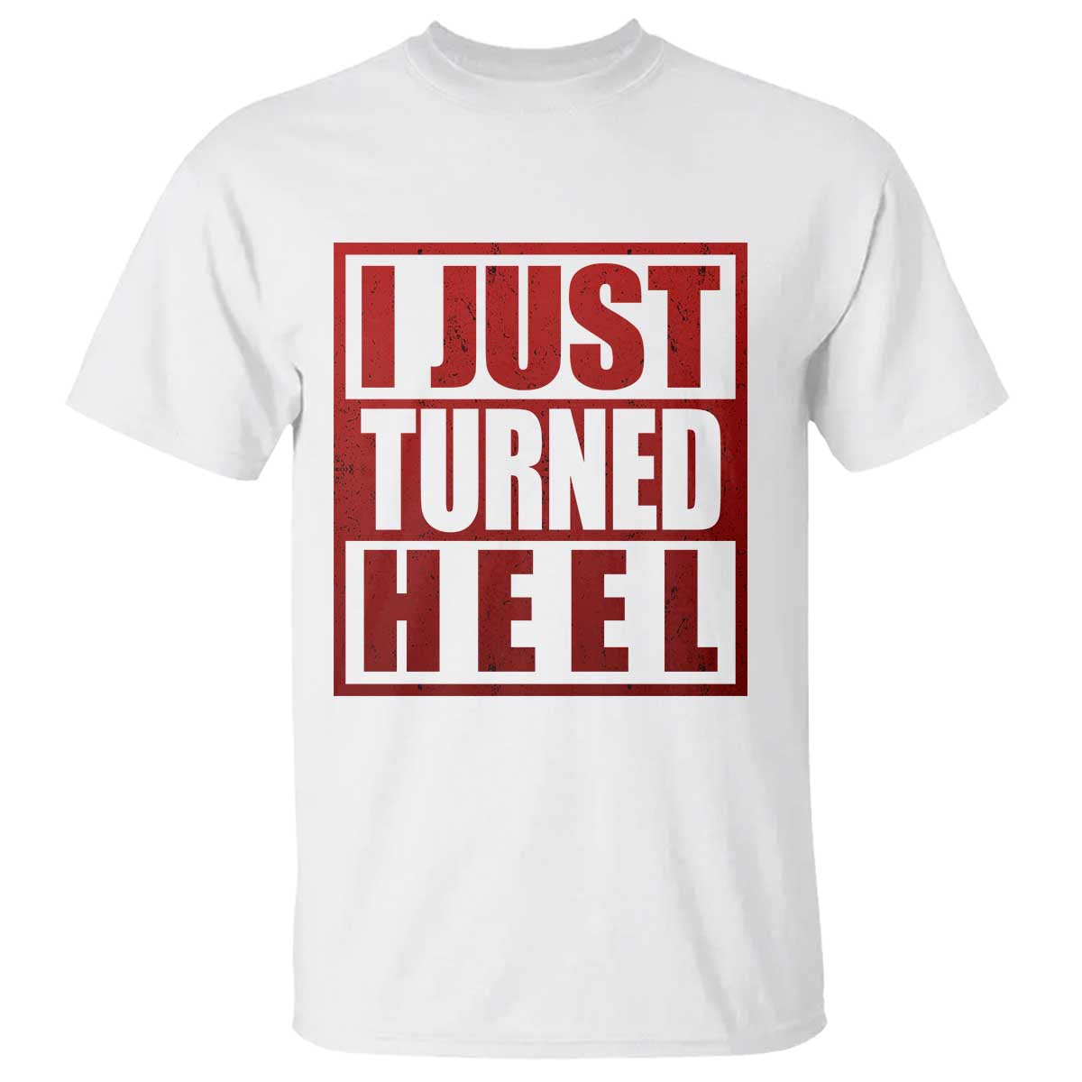 I Just Turned Heel T Shirt Pro Wrestling Retro Distressed - Wonder Print Shop