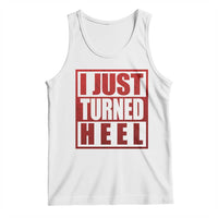 I Just Turned Heel Tank Top Pro Wrestling Retro Distressed - Wonder Print Shop