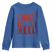 I Just Turned Heel Youth Sweatshirt Pro Wrestling Retro Distressed - Wonder Print Shop