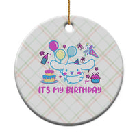 Its My Birthday Ceramic Ornament Girl Party Funny Bday Family Party