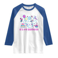 Its My Birthday Raglan Shirt Girl Party Funny Bday Family Party