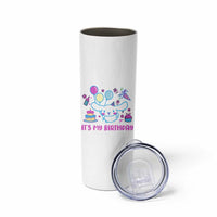 Its My Birthday Skinny Tumbler Girl Party Funny Bday Family Party