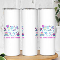 Its My Birthday Skinny Tumbler Girl Party Funny Bday Family Party
