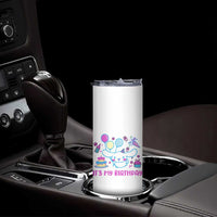 Its My Birthday Skinny Tumbler Girl Party Funny Bday Family Party