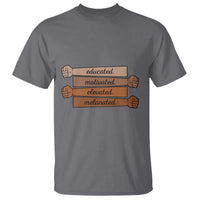 Black Pride T Shirt Educated Motivated Elevated Melanated BLM Melanin