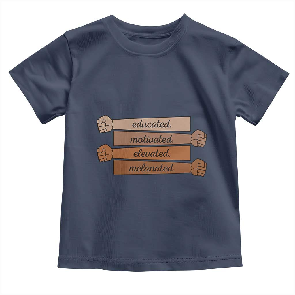 Black Pride Toddler T Shirt Educated Motivated Elevated Melanated BLM Melanin