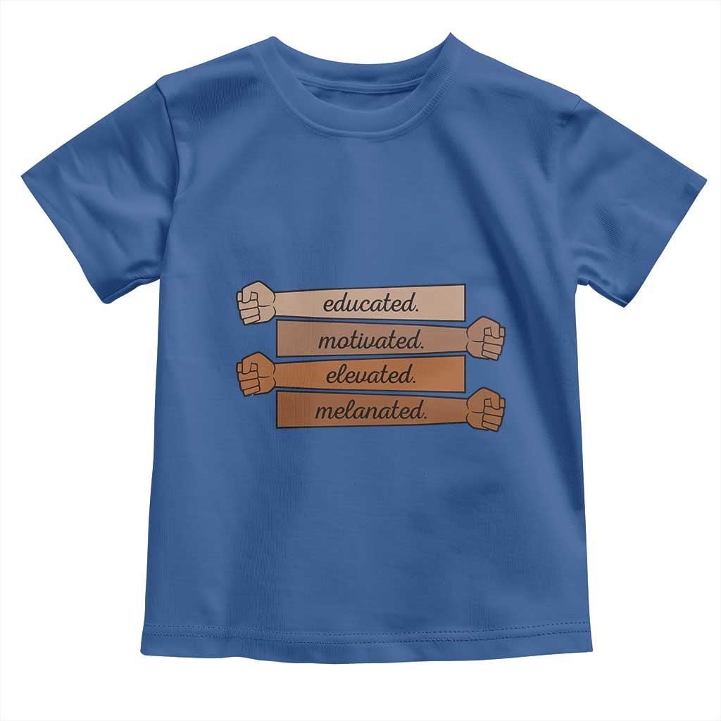 Black Pride Toddler T Shirt Educated Motivated Elevated Melanated BLM Melanin