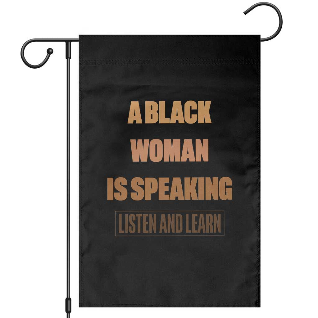 A Black Woman Is Speaking Listen And Learn Garden Flag Black History Month - Wonder Print Shop