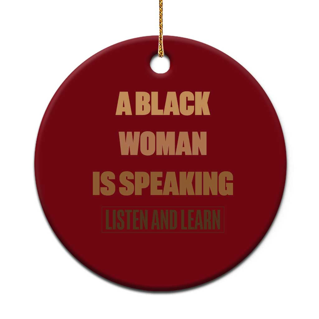 A Black Woman Is Speaking Listen And Learn Ceramic Ornament Black History Month - Wonder Print Shop