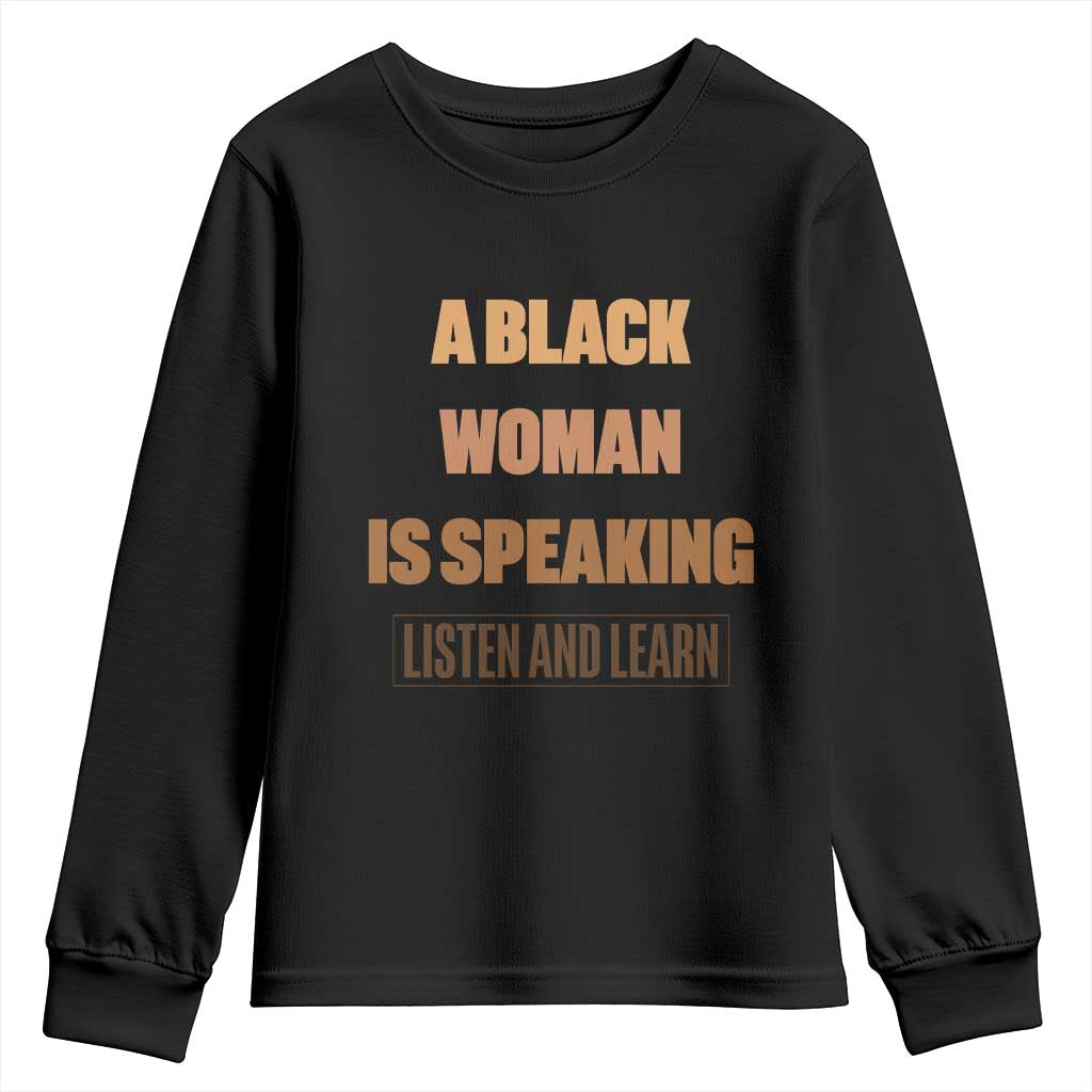 A Black Woman Is Speaking Listen And Learn Youth Sweatshirt Black History Month - Wonder Print Shop